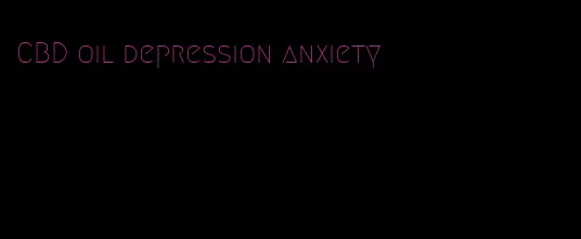 CBD oil depression anxiety