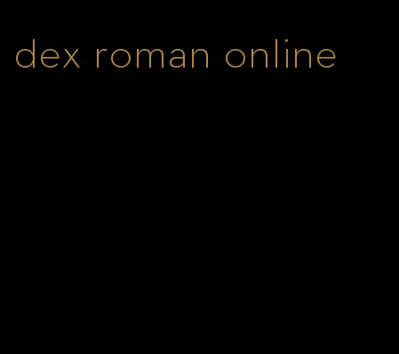 dex roman online