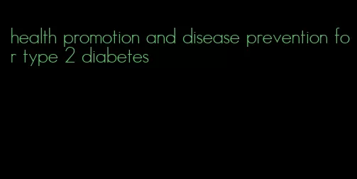 health promotion and disease prevention for type 2 diabetes