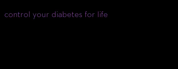 control your diabetes for life