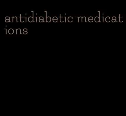antidiabetic medications
