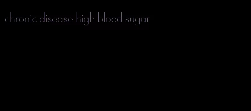 chronic disease high blood sugar