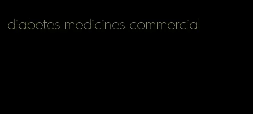 diabetes medicines commercial