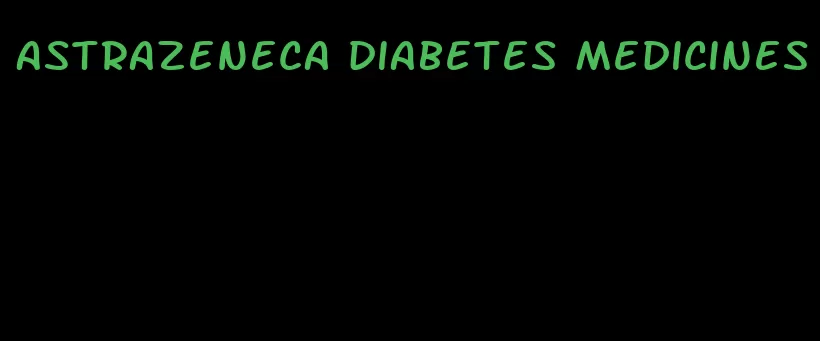AstraZeneca diabetes medicines