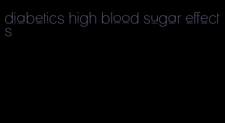 diabetics high blood sugar effects