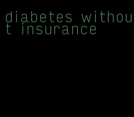 diabetes without insurance