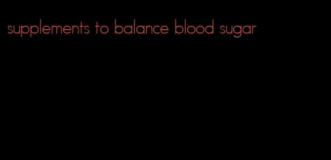 supplements to balance blood sugar