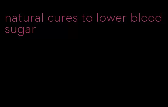 natural cures to lower blood sugar
