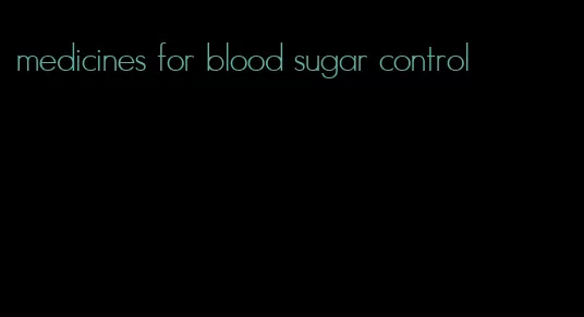 medicines for blood sugar control