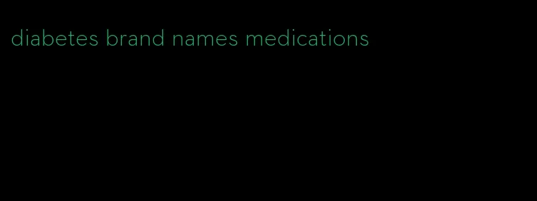 diabetes brand names medications