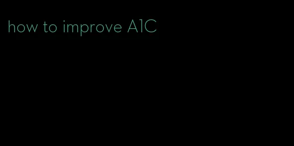how to improve A1C