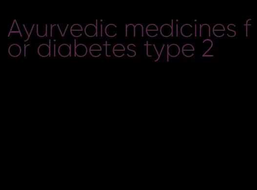 Ayurvedic medicines for diabetes type 2