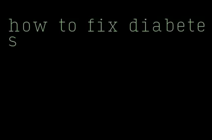 how to fix diabetes