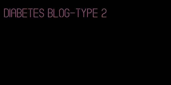 diabetes blog-type 2