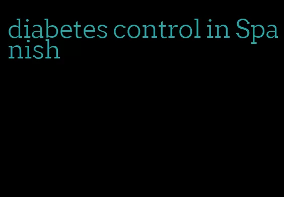 diabetes control in Spanish