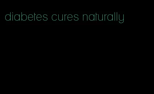 diabetes cures naturally