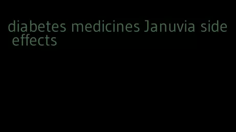 diabetes medicines Januvia side effects