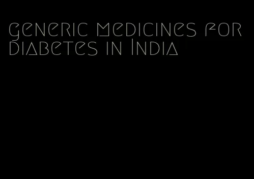 generic medicines for diabetes in India