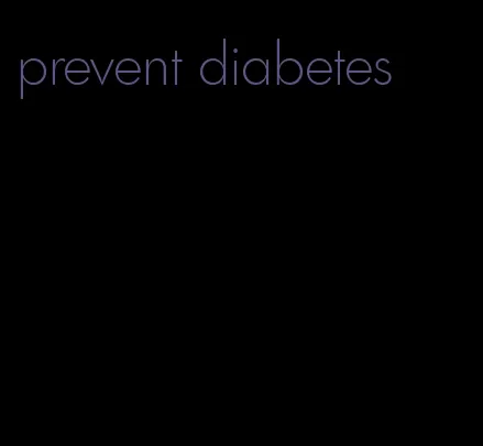 prevent diabetes