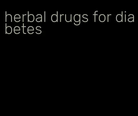 herbal drugs for diabetes