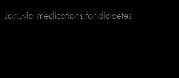Januvia medications for diabetes