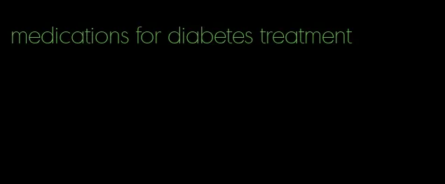 medications for diabetes treatment