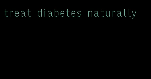 treat diabetes naturally