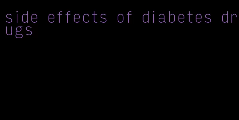 side effects of diabetes drugs