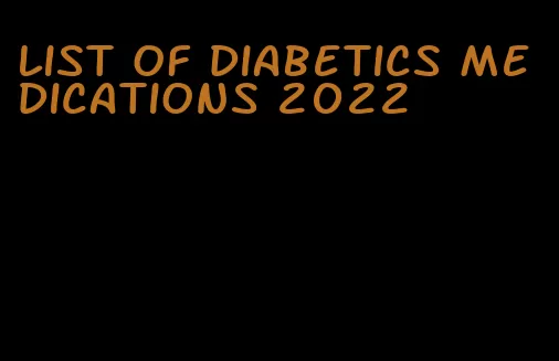 list of diabetics medications 2022