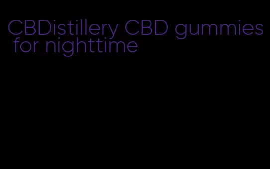CBDistillery CBD gummies for nighttime