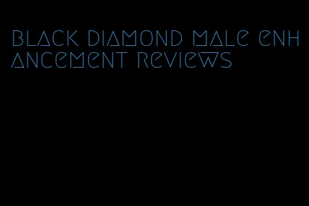 black diamond male enhancement reviews