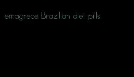 emagrece Brazilian diet pills