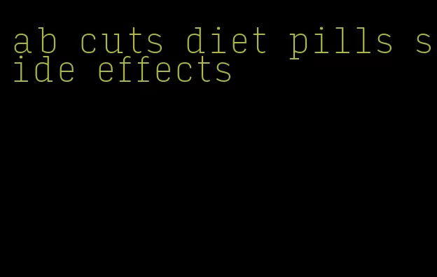 ab cuts diet pills side effects