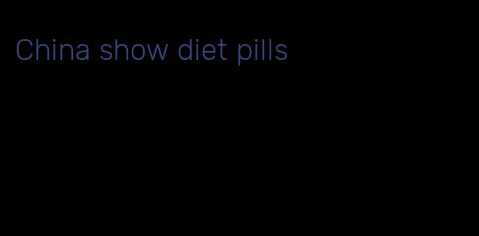 China show diet pills
