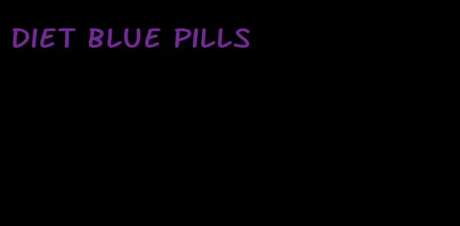 diet blue pills
