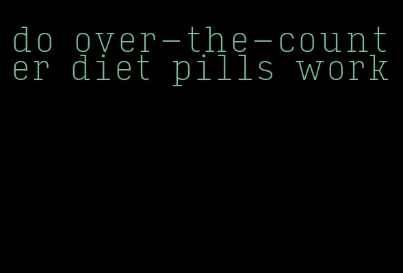 do over-the-counter diet pills work