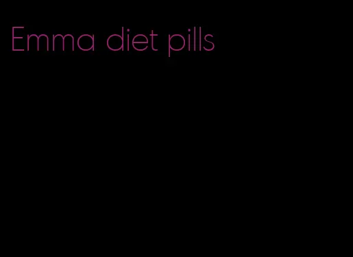 Emma diet pills