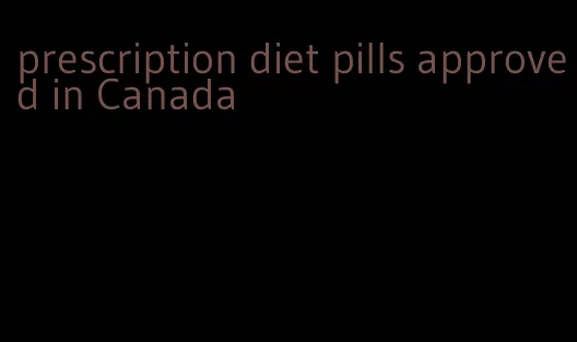 prescription diet pills approved in Canada
