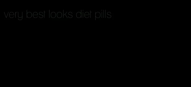 very best looks diet pills
