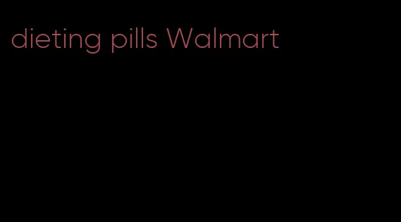 dieting pills Walmart