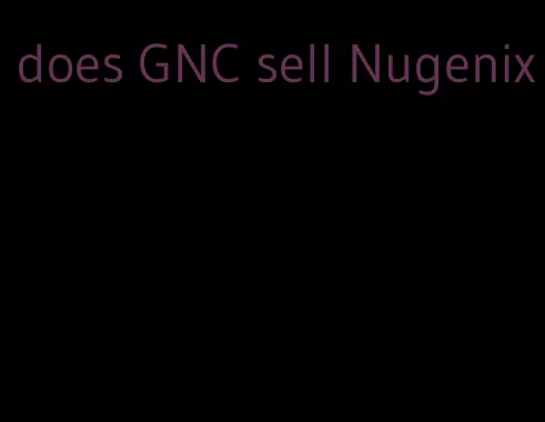 does GNC sell Nugenix