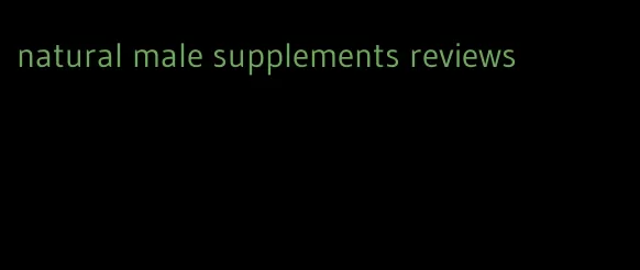 natural male supplements reviews