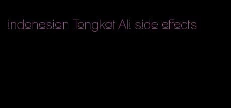 indonesian Tongkat Ali side effects