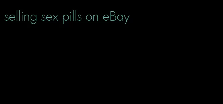 selling sex pills on eBay