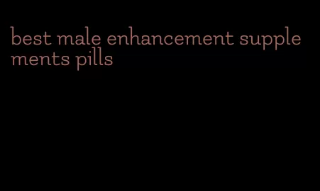 best male enhancement supplements pills