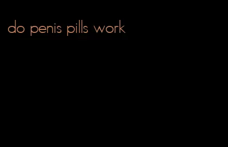 do penis pills work