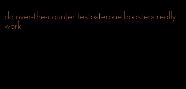 do over-the-counter testosterone boosters really work