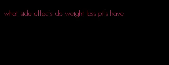 what side effects do weight loss pills have