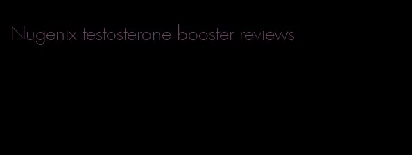 Nugenix testosterone booster reviews