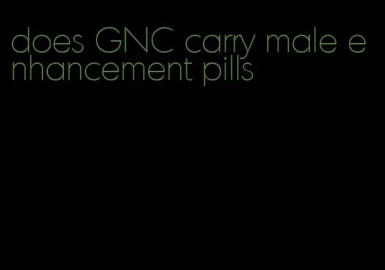does GNC carry male enhancement pills